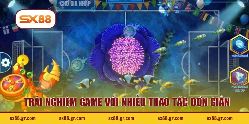 Trải nghiệm game với nhiều thao tác đơn giản